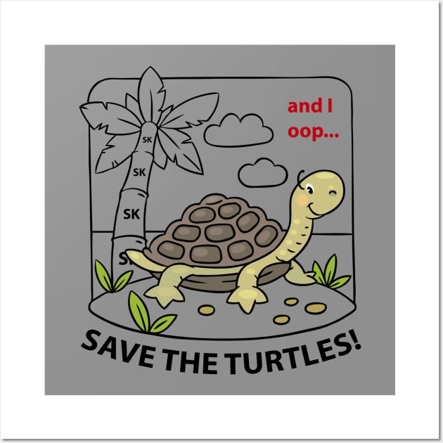 SKSKSK and I Oop - Save The Turtles Meme Wall Art by jonathanptk